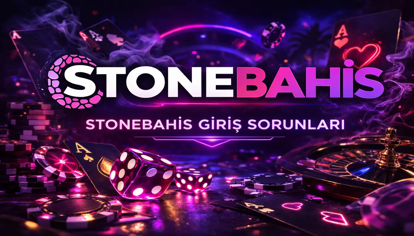 stonebahis giriş sorunları
